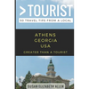 Greater Than a Tourist- Athens Georgia USA: 50 Travel Tips from a Local - Paperback