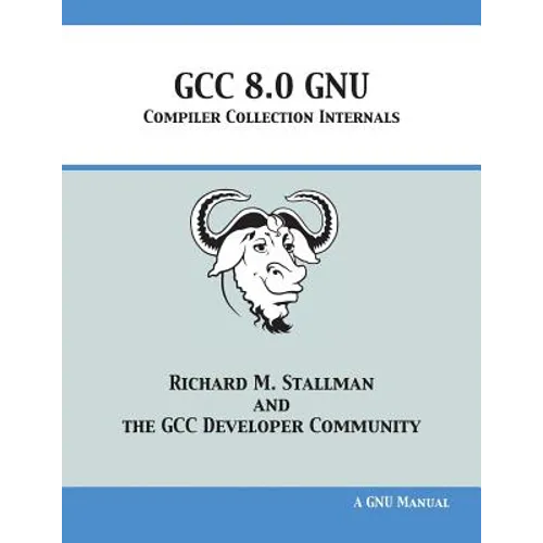 GCC 8.0 GNU Compiler Collection Internals - Paperback