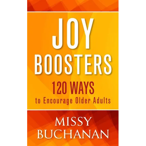 Joy Boosters: 120 Ways to Encourage Older Adults - Paperback