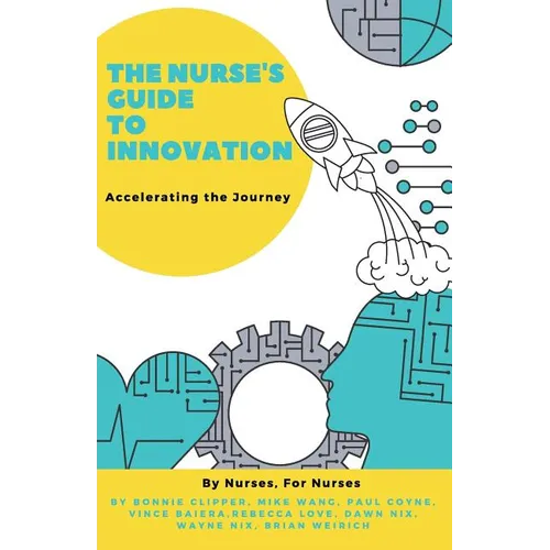 The Nurse's Guide to Innovation: Accelerating the Journey - Paperback