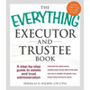 The Everything Executor and Trustee Book: A Step-By-Step Guide to Estate and Trust Administration - Paperback