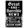 Great and Horrible News: Murder and Mayhem in Early Modern Britain - Paperback