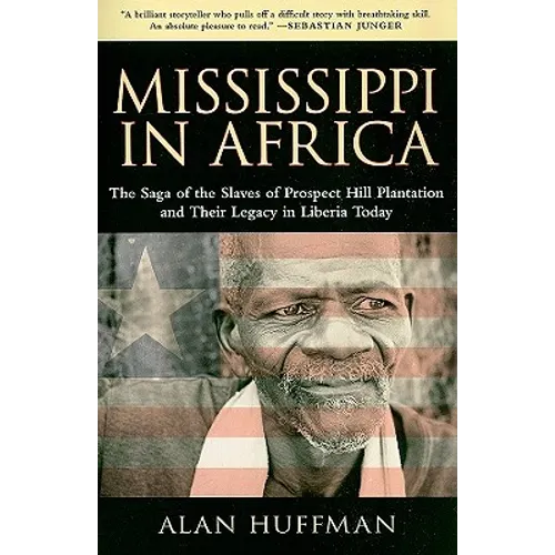 Mississippi in Africa: The Saga of the Slaves of Prospect Hill Plantation and Their Legacy in Liberia Today - Paperback