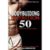 Bodybuilding Nutrition: 50 Meals, Snacks and Protein Shakes, Simple Meals to Build Muscle, High Protein Recipes For Getting Ripped, Vegetarian - Paperback