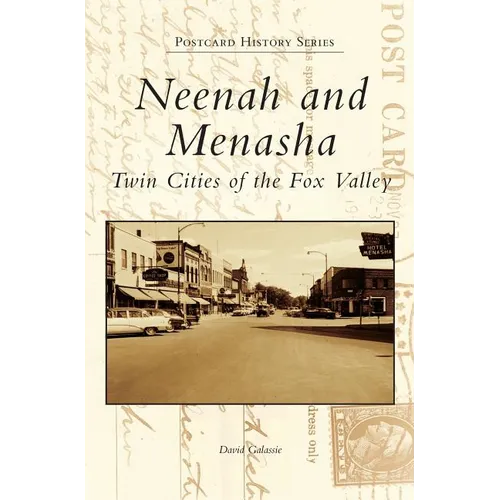 Neenah and Menasha: Twin Cities of the Fox Valley - Hardcover