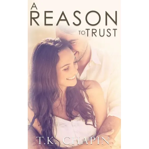 A Reason To Trust: An Inspirational Romance - Paperback