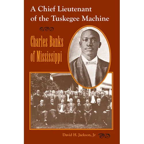 Chief Lieutenant of the Tuskegee Machine: Charles Banks of Mississippi - Paperback