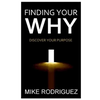 Finding Your WHY: Discover Your Life's Purpose - Paperback