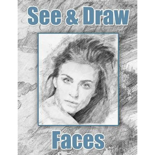 See and Draw - Faces: Learn To Draw Art Book Drawing Book Learn to draw faces - Paperback