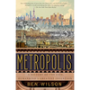 Metropolis: A History of the City, Humankind's Greatest Invention - Paperback