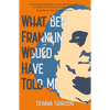 What Ben Franklin Would Have Told Me - Paperback