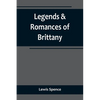 Legends & Romances of Brittany - Paperback