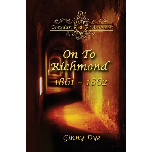 On To Richmond 1861-1862: (#2 in the Bregdan Chronicles Historical Fiction Romance Series) - Paperback