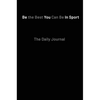Be the Best You Can Be in Sport- The Daily Journal - Hardcover