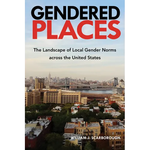 Gendered Places: The Landscape of Local Gender Norms across the United States - Paperback