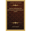 Lexicon Alchemiae Sive Dictionarium Alchemisticum (1612) - Hardcover