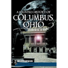 A Haunted History of Columbus, Ohio - Paperback