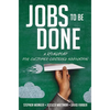Jobs to Be Done: A Roadmap for Customer-Centered Innovation - Paperback