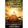 The Discrete Power of The Illuminati Symbolism: Demystifying The Power of The Invisible Hand in Symbols - Paperback
