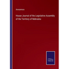 House Journal of the Legislative Assembly of the Territory of Nebraska - Paperback