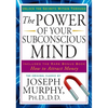 The Power of Your Subconscious Mind: Unlock the Secrets Within - Paperback