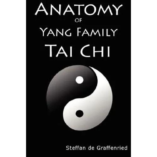Anatomy of Yang Family Tai Chi - Paperback