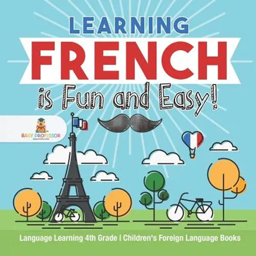 Learning French is Fun and Easy! - Language Learning 4th Grade Children's Foreign Language Books - Paperback