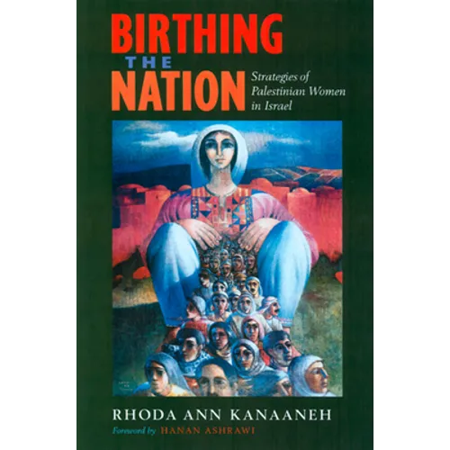 Birthing the Nation: Strategies of Palestinian Women in Israel - Paperback