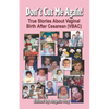 Don't Cut Me Again! True Stories about Vaginal Birth After Cesarean (Vbac) - Paperback