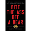 Bite the Ass Off a Bear: Getting In and Standing Out On a Hedge Fund Trading Floor - Paperback