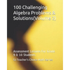 100 Challenging Algebra Problems & Solutions(volume 2): Assessment Lessons for Grade 9 & 10 Students - Paperback