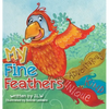 My Fine Feathers: Book Three in the Nature Nurtures Storybook Series - Hardcover