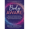 Body Aware: Rediscover Your Mind-Body Connection, Stop Feeling Stuck, and Improve Your Mental Health with Simple Movement Practices - Paperback