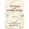 The Temple and the Lost Tribes of Israel: A Biblical View - Paperback