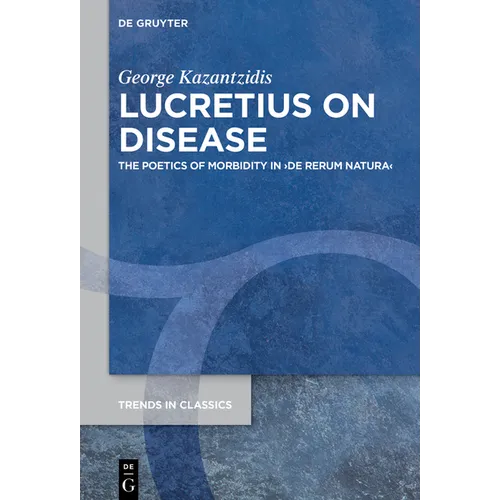Lucretius on Disease: The Poetics of Morbidity in >De Rerum Natura - Paperback