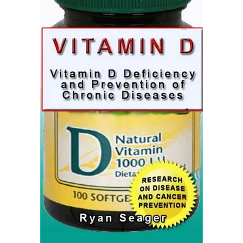 Vitamin D: Vitamin D Deficiency and Prevention of Chronic Diseases - Paperback