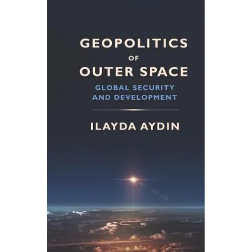 Geopolitics of Outer Space: Global Security and Development - Paperback