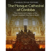 The Mosque-Cathedral of Córdoba: The History and Legacy of the Moors' Greatest Holy Site in Spain - Paperback
