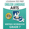 LOUISIANA TEST PREP English Language Arts Writing Workbook Grade 7: Preparation for the LEAP ELA Assessments - Paperback