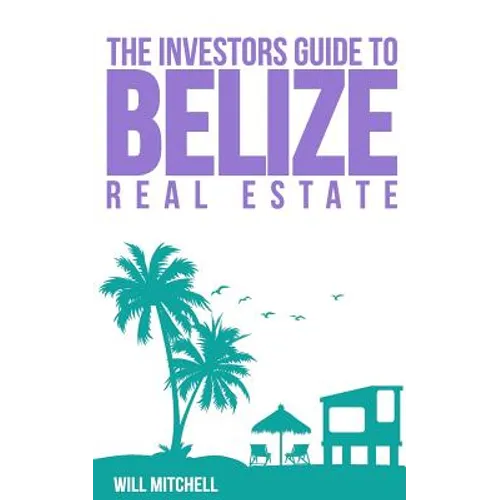The Investors Guide to Belize Real Estate - Paperback