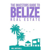 The Investors Guide to Belize Real Estate - Paperback