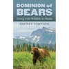 Dominion of Bears: Living with Wildlife in Alaska - Hardcover