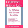 Colloidal Silver Today: The All-Natural, Wide-Spectrum Germ Killer - Paperback
