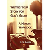 Writing Your Story for God's Glory: A Memoir Workbook - Paperback