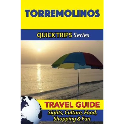 Torremolinos Travel Guide (Quick Trips Series): Sights, Culture, Food, Shopping & Fun - Paperback