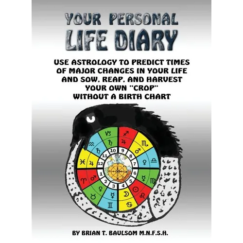 You Personal Life Diary: Use Astrology to predict times of major changes in your life and sow, reap, and harvest your own "crop" without a Birth Chart - Hardcover