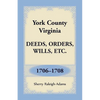 York County, Virginia Deeds, Orders, Wills, Etc., 1706-1708 - Paperback