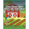 Jason Learns About Fruits And Vegetables - Paperback