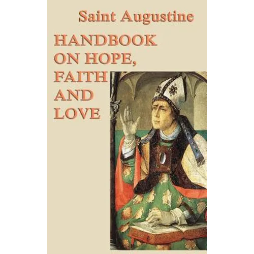 Handbook on Hope, Faith and Love: A Classic Christian Treatise on Faith, Hope, and Love - Hardcover