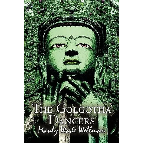 The Golgotha Dancers by Manly Wade Wellman, Fiction, Classics, Fantasy, Horror - Paperback